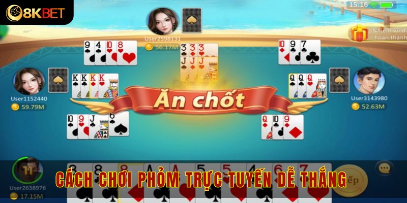 Áp dụng liền tay cách chơi phỏm trực tuyến dễ thắng